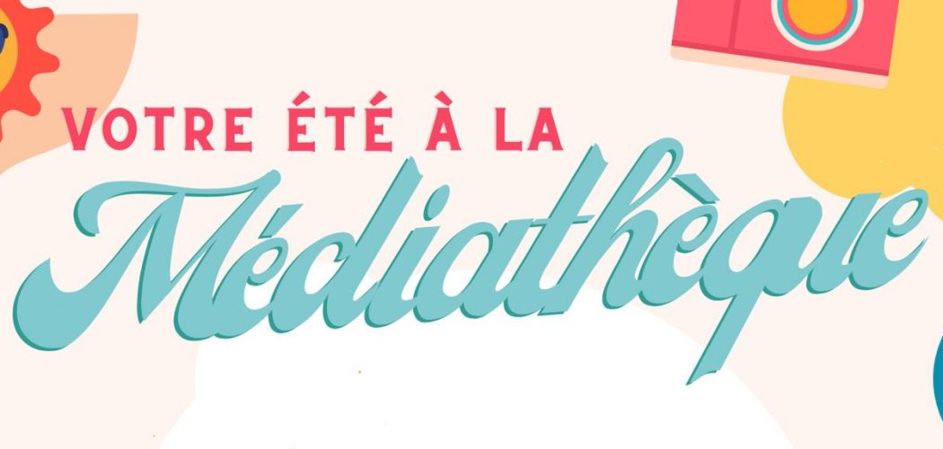 Votre été à la médiathèque