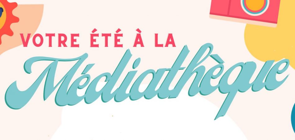 Votre été à la médiathèque